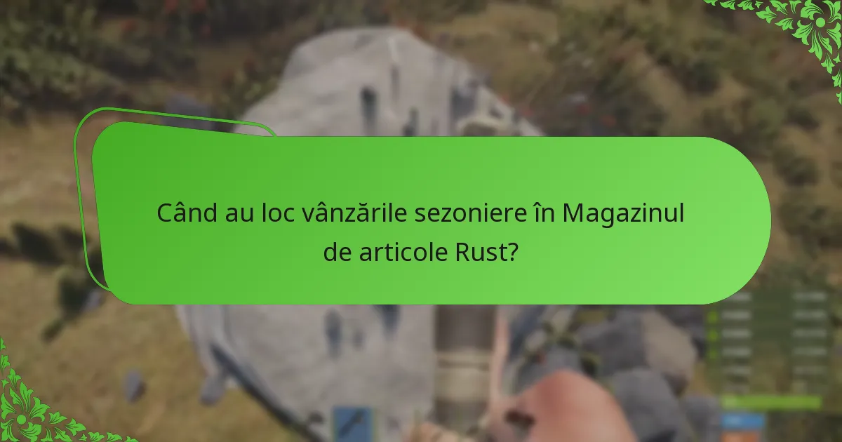 Când au loc vânzările sezoniere în Magazinul de articole Rust?