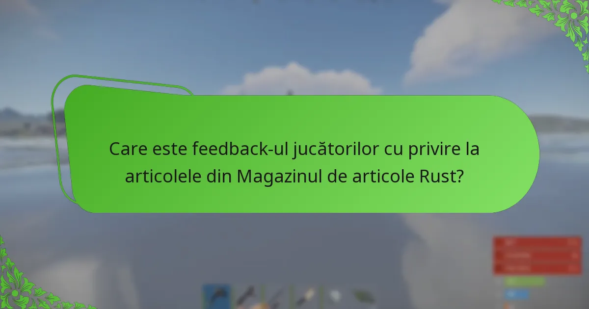 Care este feedback-ul jucătorilor cu privire la articolele din Magazinul de articole Rust?
