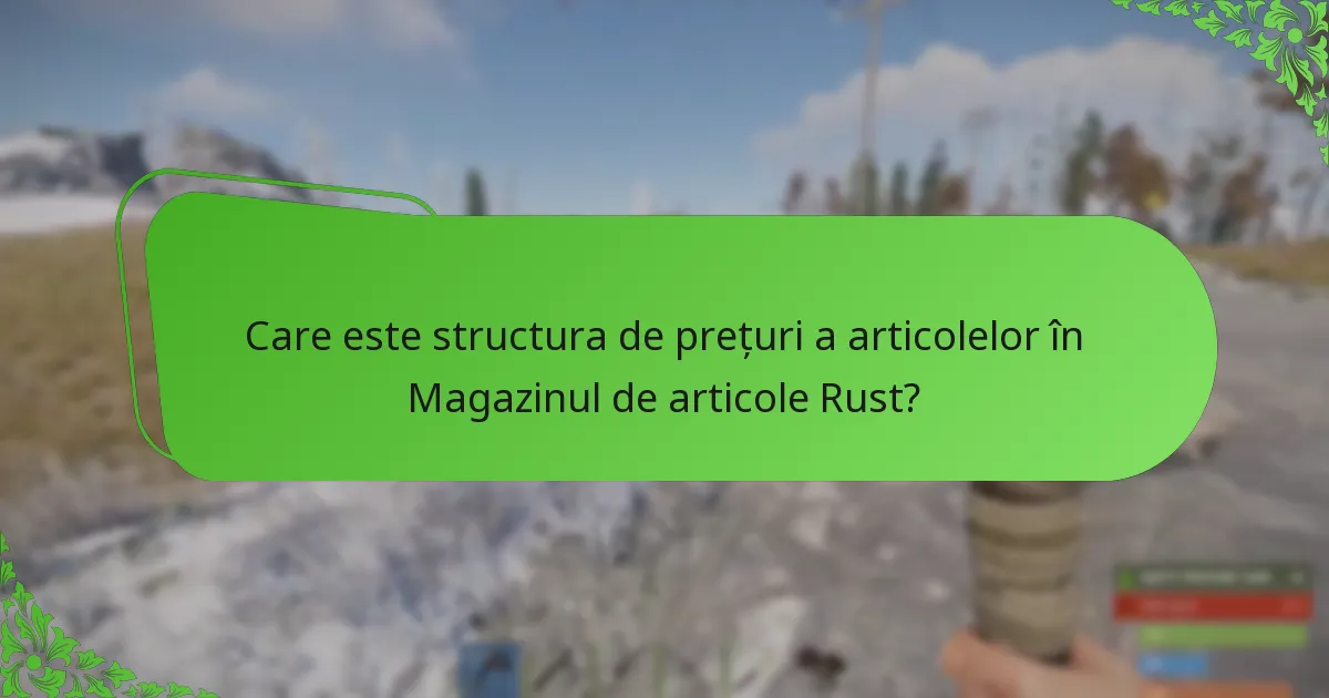 Care este structura de prețuri a articolelor în Magazinul de articole Rust?