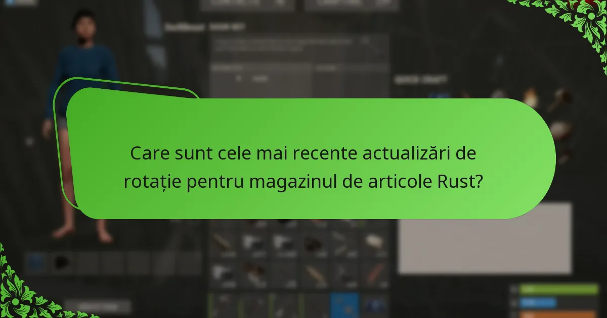 Care sunt cele mai recente actualizări de rotație pentru magazinul de articole Rust?