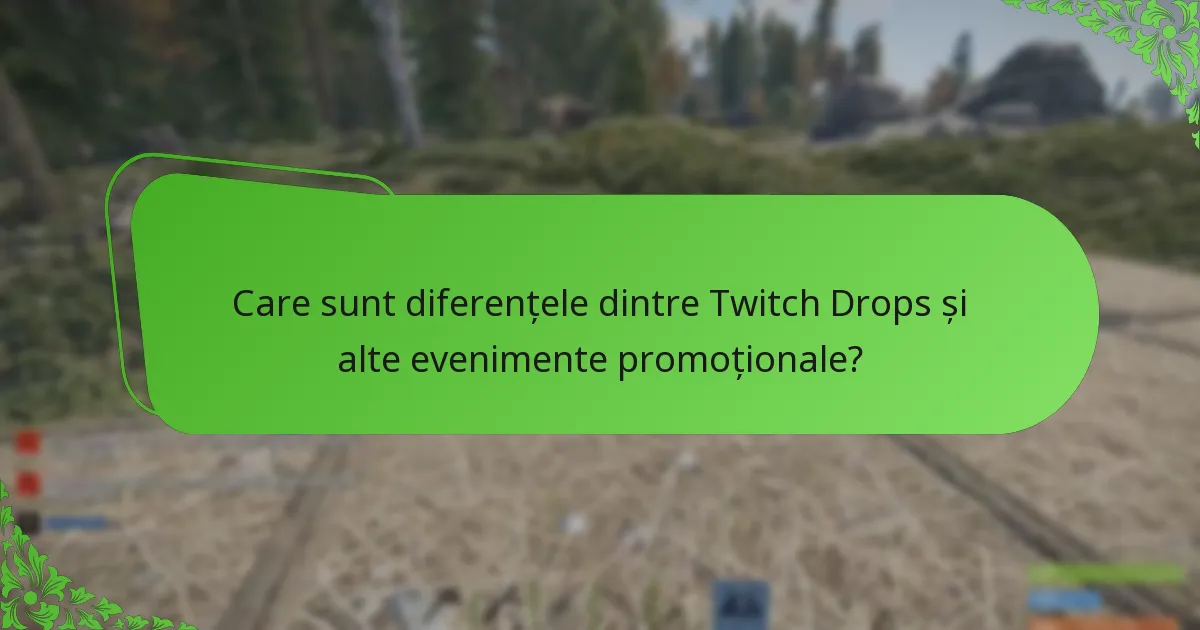 Care sunt diferențele dintre Twitch Drops și alte evenimente promoționale?