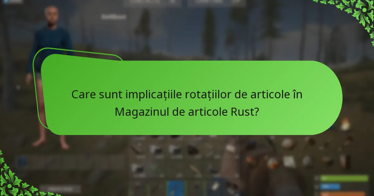Care sunt implicațiile rotațiilor de articole în Magazinul de articole Rust?