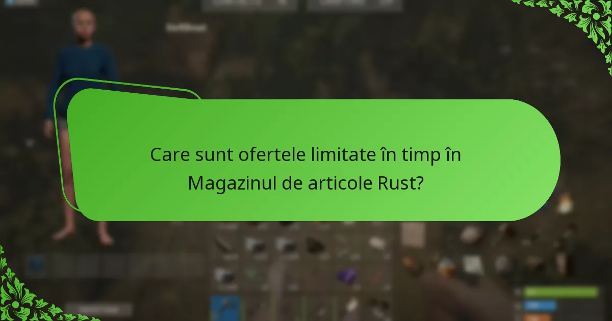 Care sunt ofertele limitate în timp în Magazinul de articole Rust?