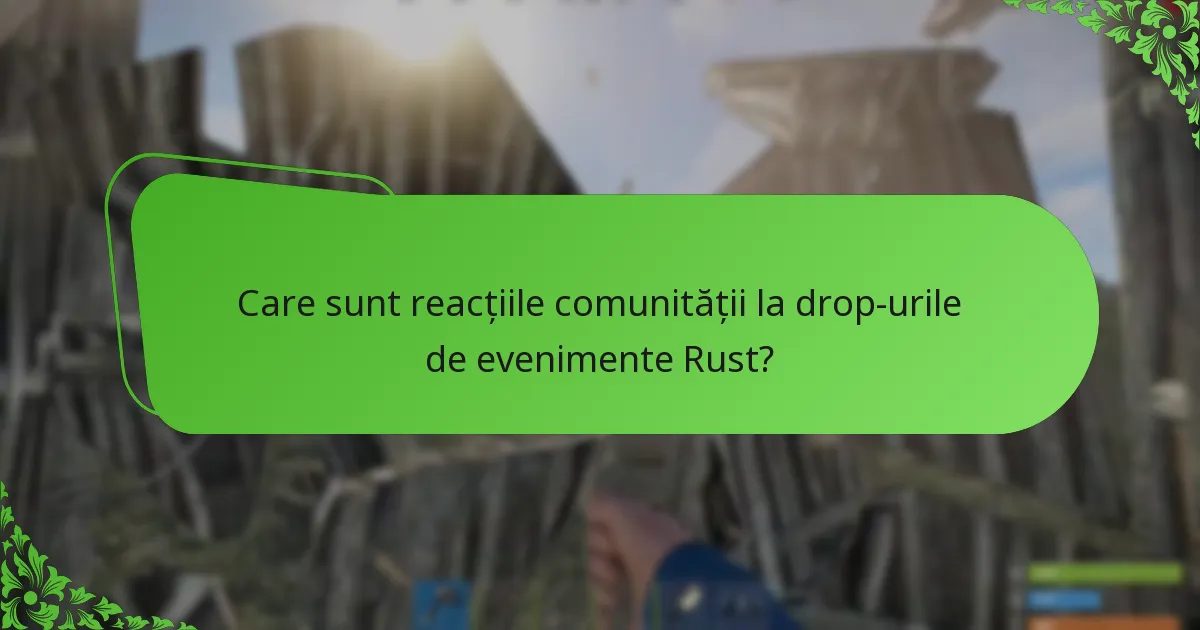 Care sunt reacțiile comunității la drop-urile de evenimente Rust?
