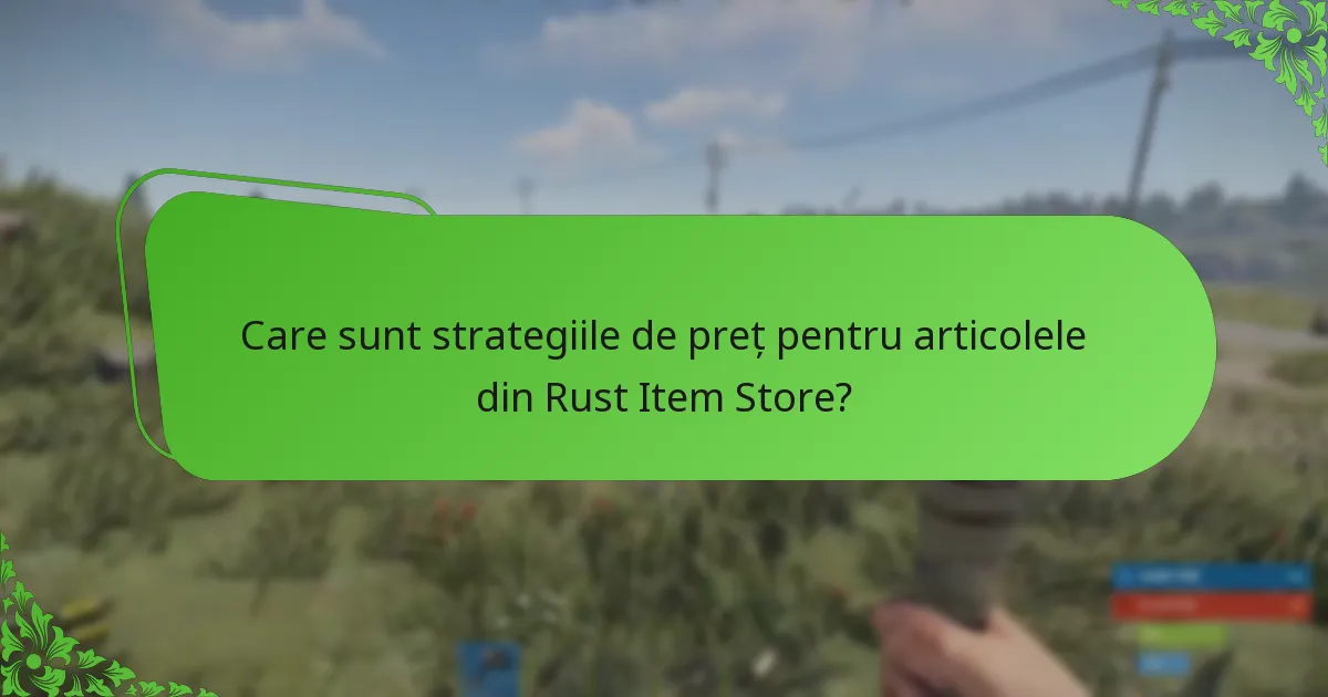 Care sunt strategiile de preț pentru articolele din Rust Item Store?