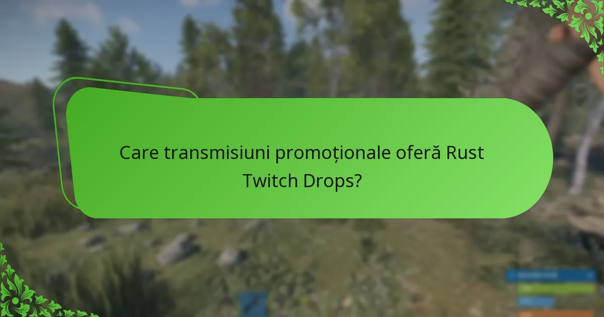 Care transmisiuni promoționale oferă Rust Twitch Drops?