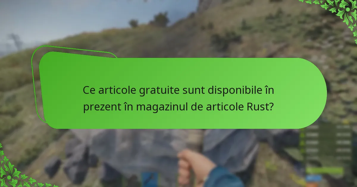 Ce articole gratuite sunt disponibile în prezent în magazinul de articole Rust?