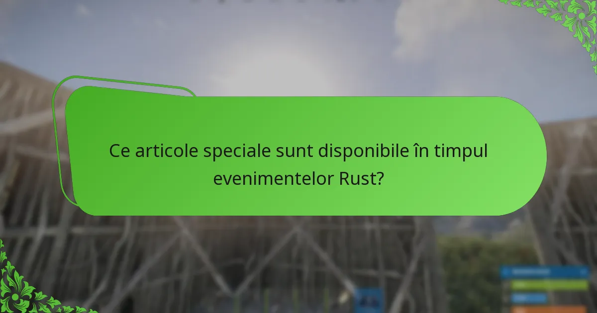 Ce articole speciale sunt disponibile în timpul evenimentelor Rust?