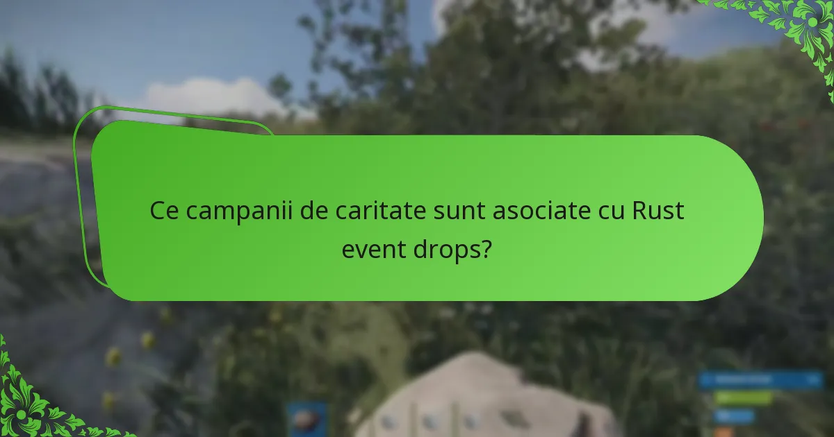 Ce campanii de caritate sunt asociate cu Rust event drops?