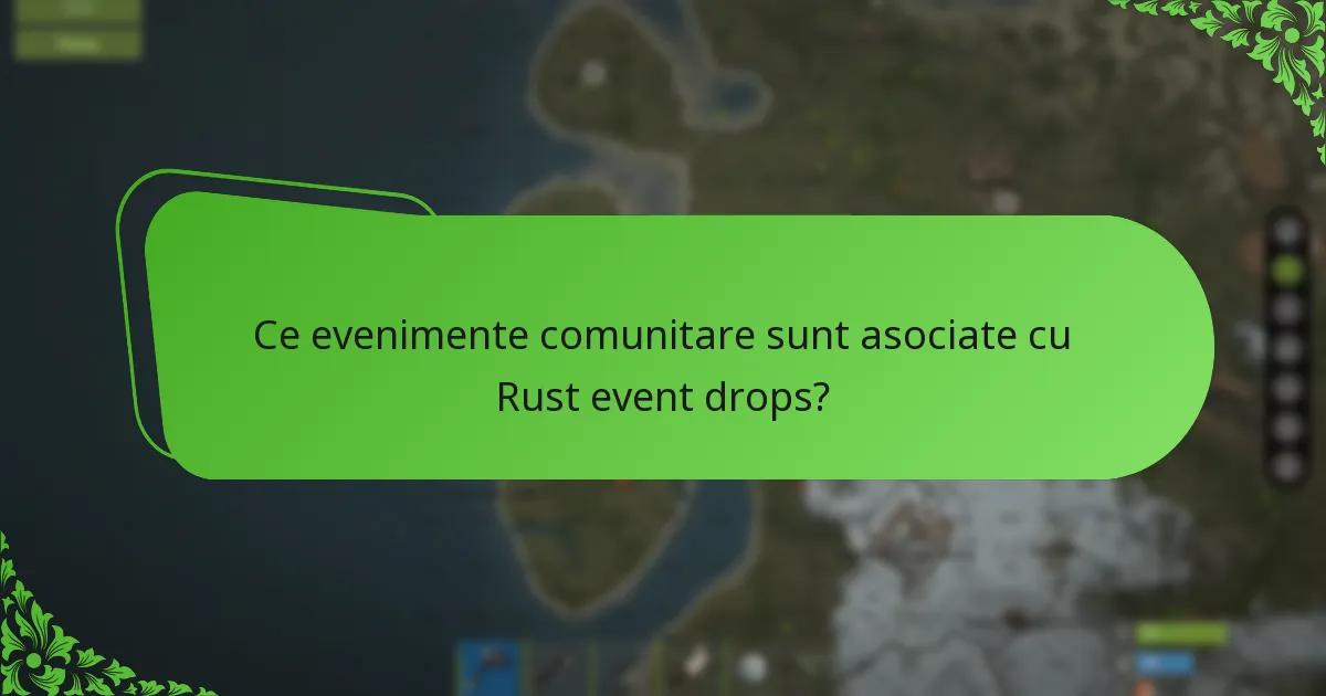 Ce evenimente comunitare sunt asociate cu Rust event drops?
