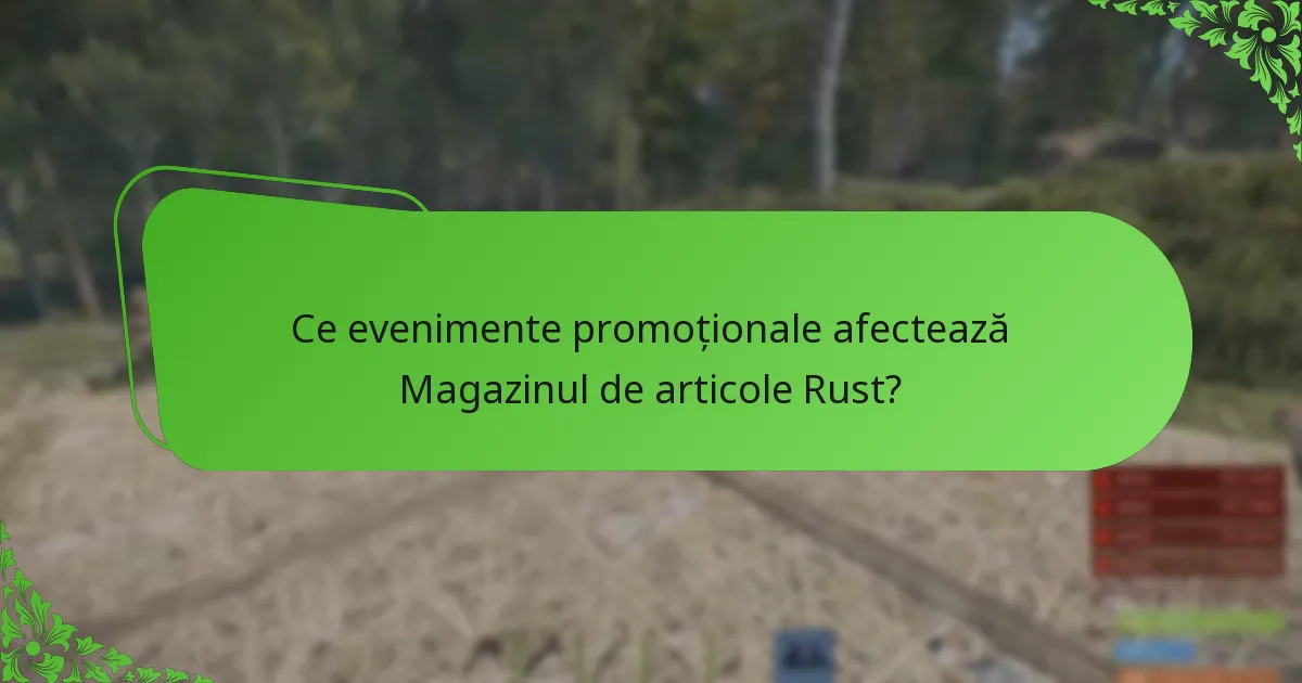 Ce evenimente promoționale afectează Magazinul de articole Rust?