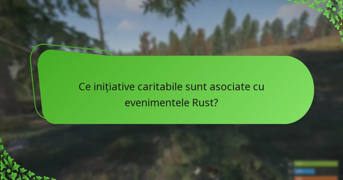 Ce inițiative caritabile sunt asociate cu evenimentele Rust?