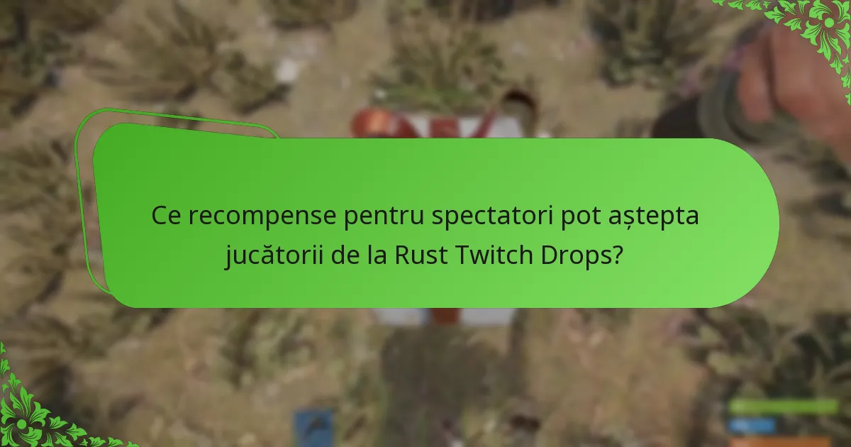 Ce recompense pentru spectatori pot aștepta jucătorii de la Rust Twitch Drops?