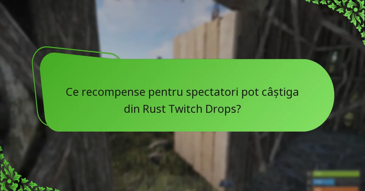 Ce recompense pentru spectatori pot câștiga din Rust Twitch Drops?