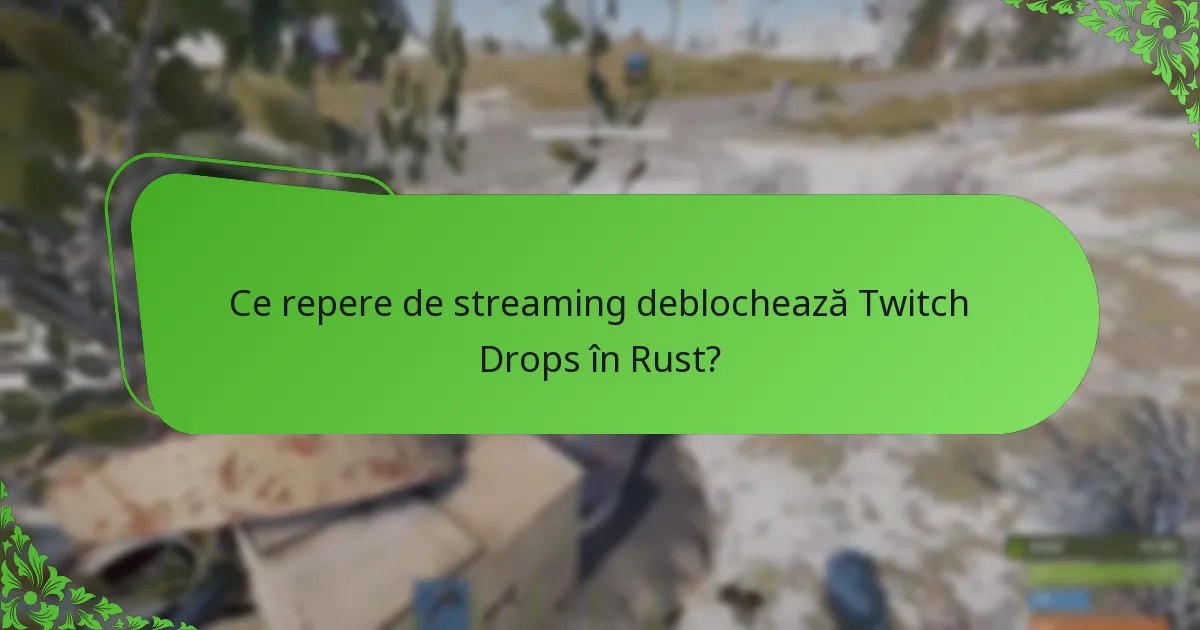 Ce repere de streaming deblochează Twitch Drops în Rust?