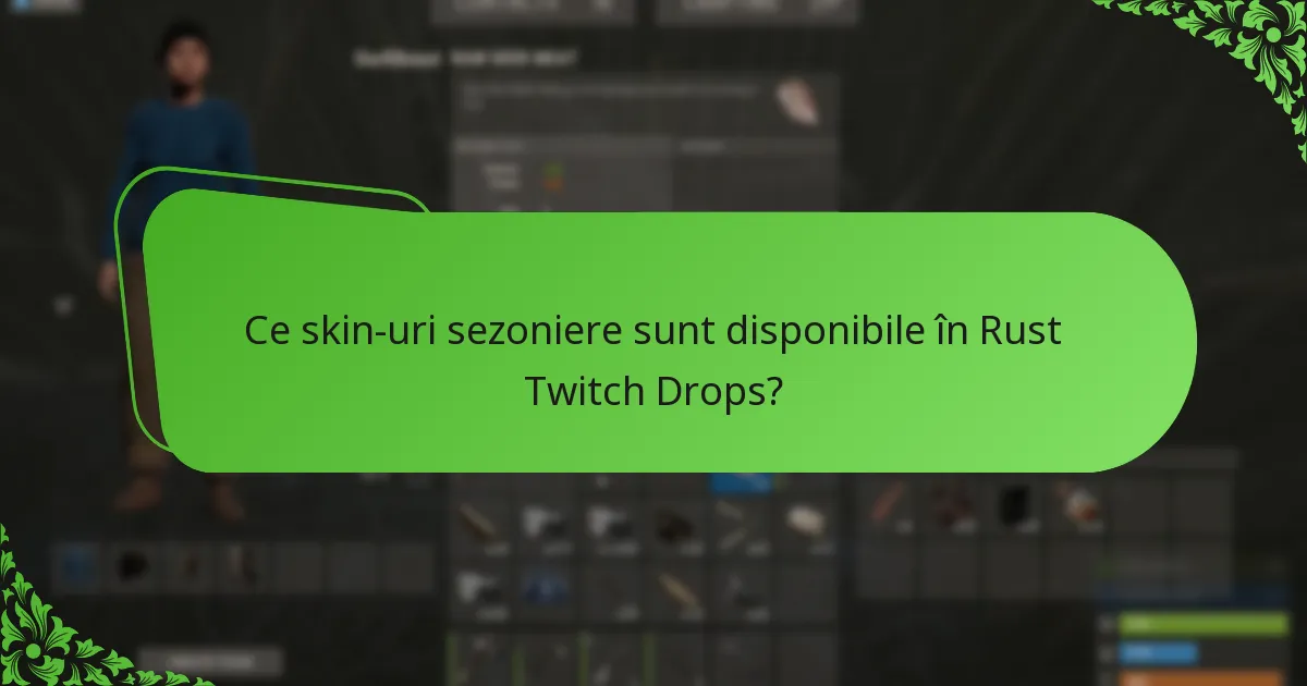 Ce skin-uri sezoniere sunt disponibile în Rust Twitch Drops?