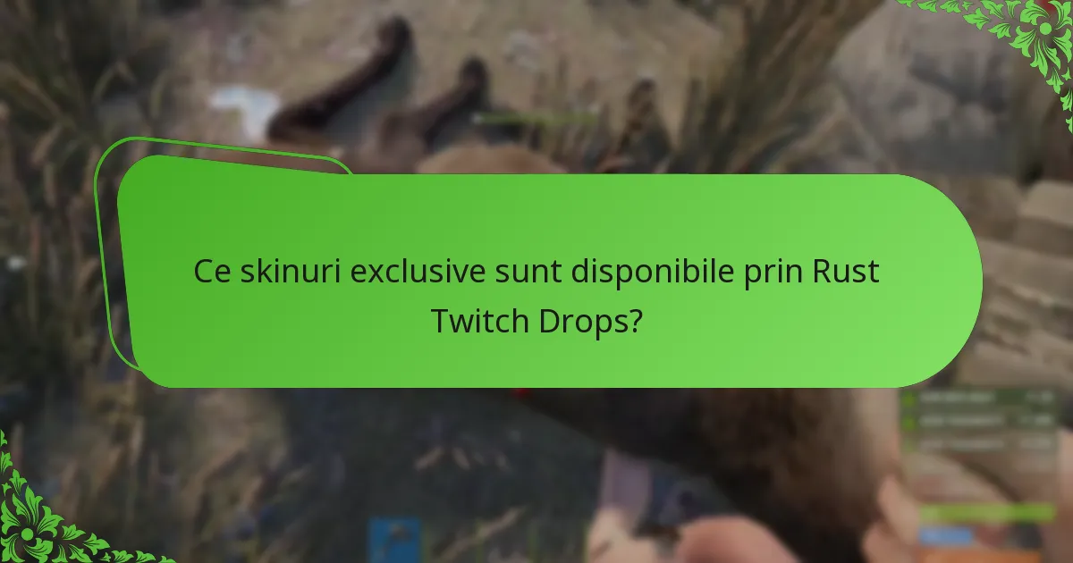 Ce skinuri exclusive sunt disponibile prin Rust Twitch Drops?