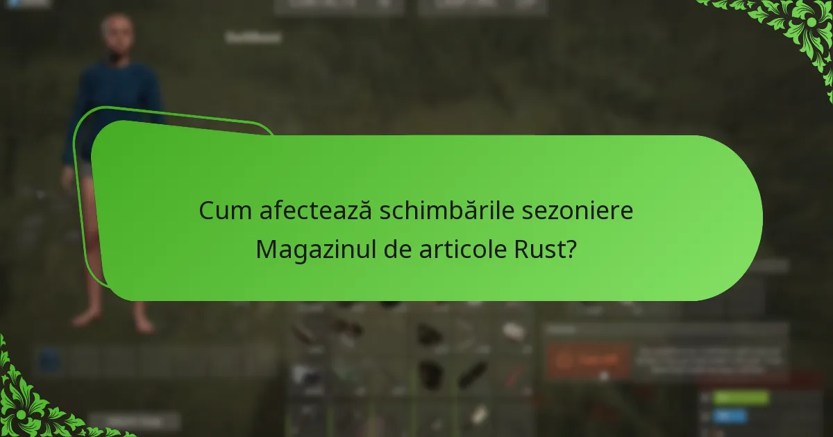 Cum afectează schimbările sezoniere Magazinul de articole Rust?
