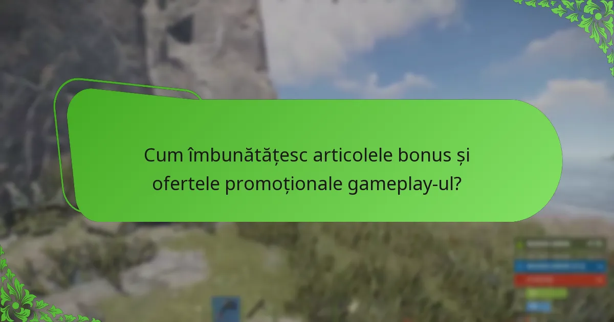 Cum îmbunătățesc articolele bonus și ofertele promoționale gameplay-ul?