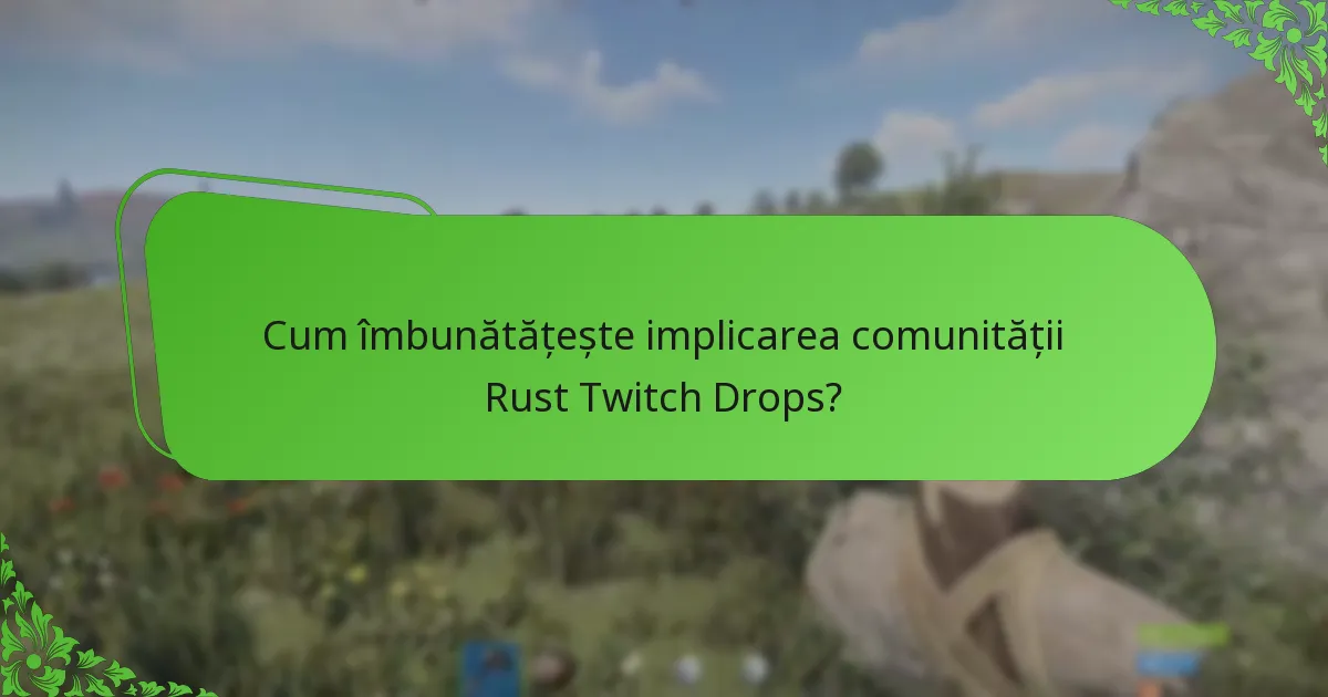 Cum îmbunătățește implicarea comunității Rust Twitch Drops?