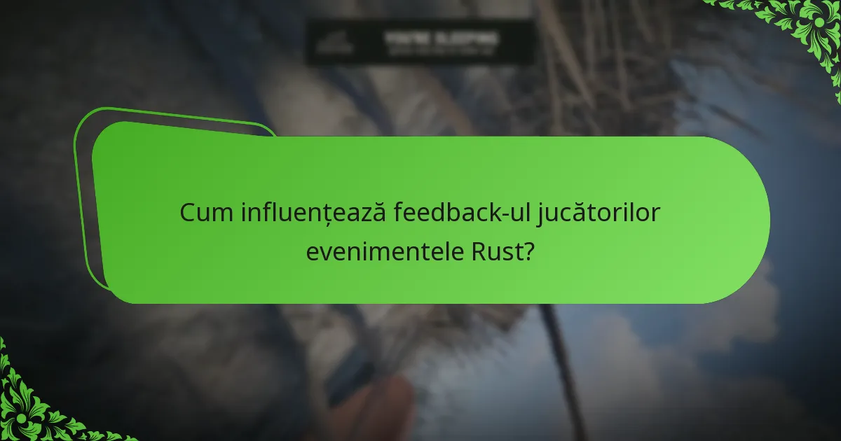 Cum influențează feedback-ul jucătorilor evenimentele Rust?