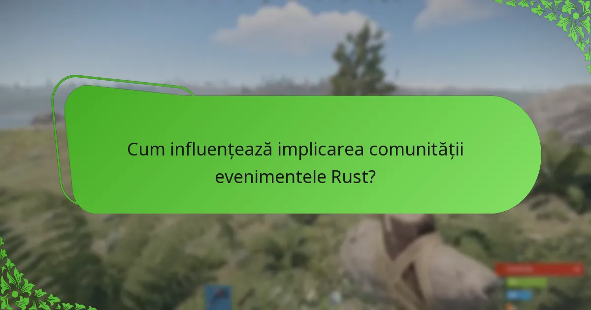 Cum influențează implicarea comunității evenimentele Rust?