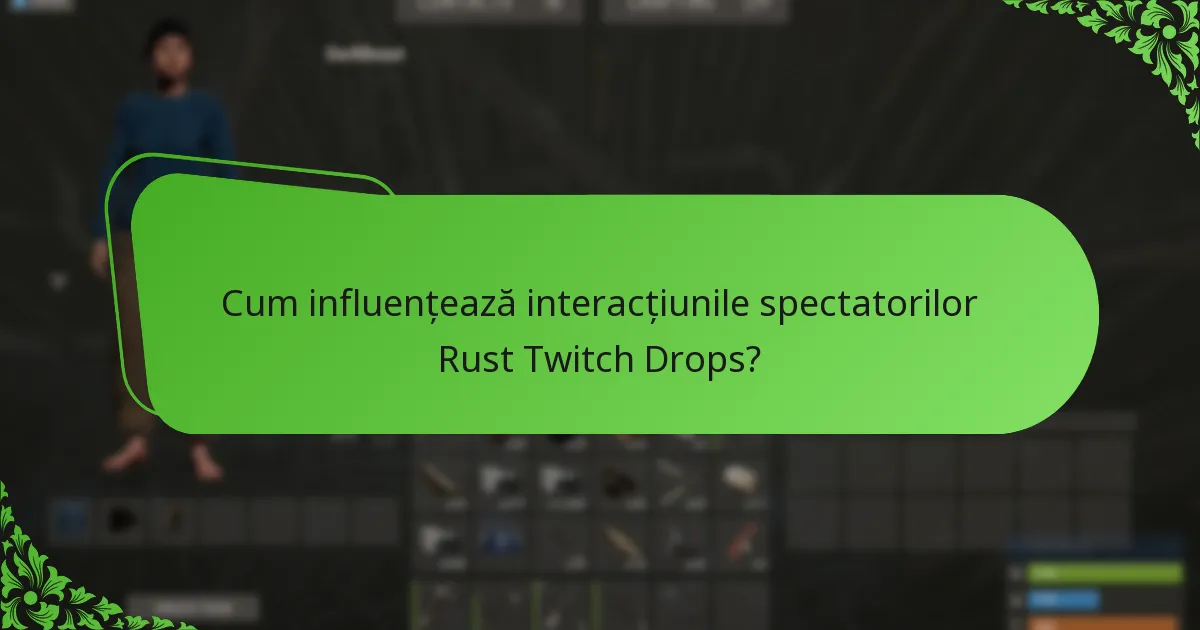 Cum influențează interacțiunile spectatorilor Rust Twitch Drops?