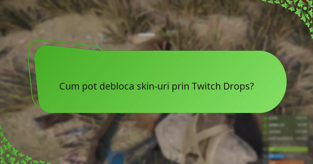 Cum pot debloca skin-uri prin Twitch Drops?