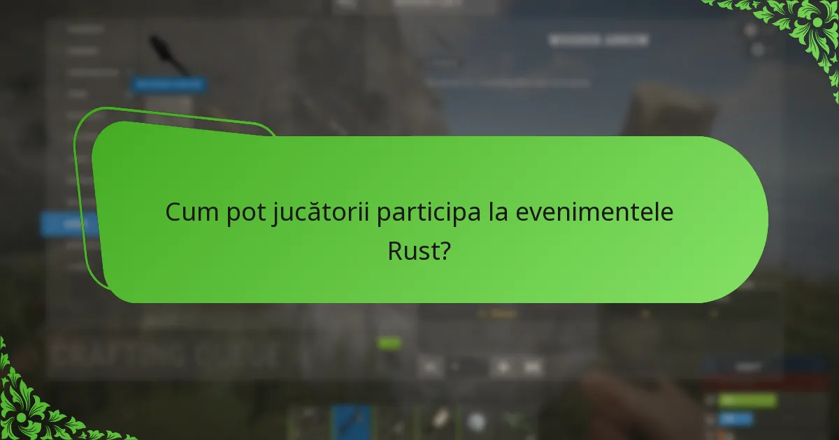 Cum pot jucătorii participa la evenimentele Rust?