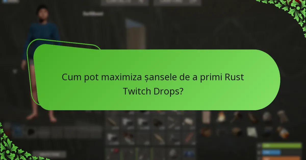 Cum pot maximiza șansele de a primi Rust Twitch Drops?