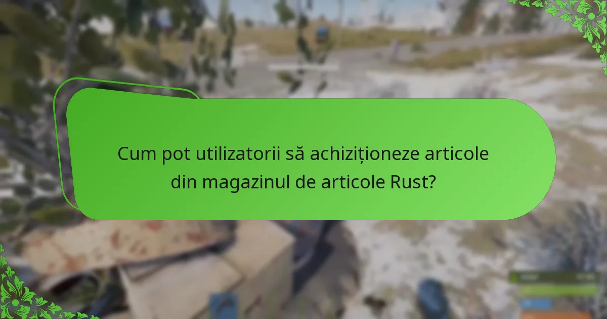 Cum pot utilizatorii să achiziționeze articole din magazinul de articole Rust?