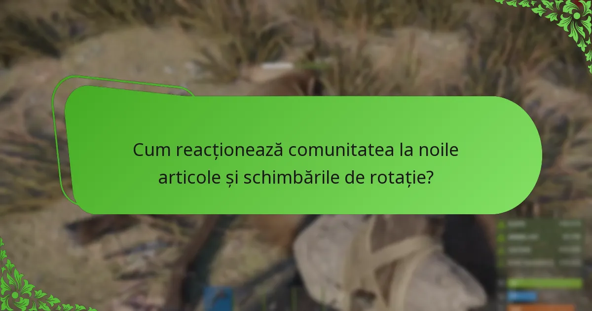 Cum reacționează comunitatea la noile articole și schimbările de rotație?