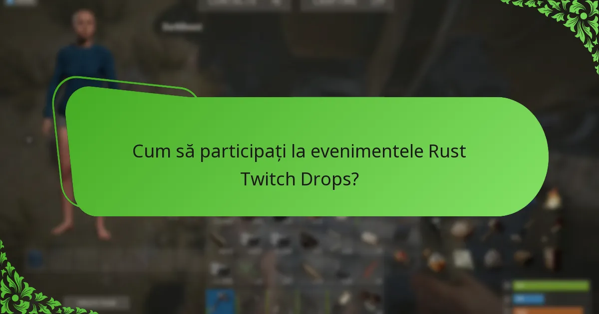 Cum să participați la evenimentele Rust Twitch Drops?