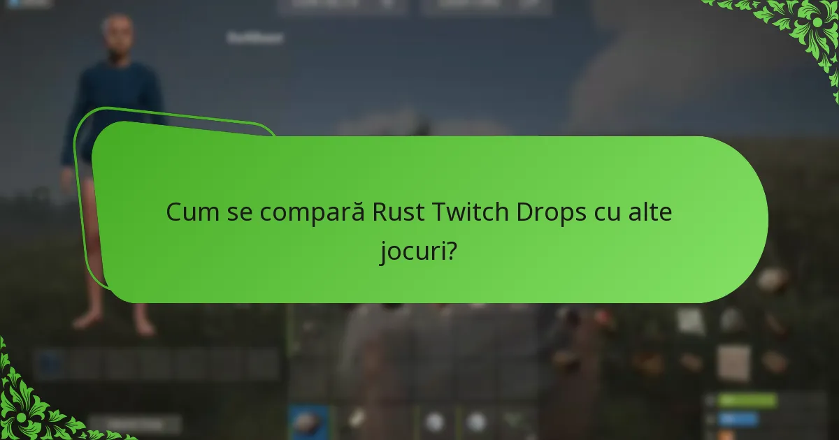 Cum se compară Rust Twitch Drops cu alte jocuri?