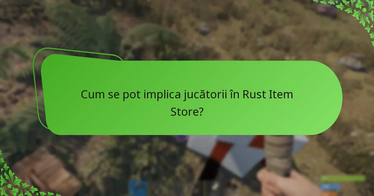 Cum se pot implica jucătorii în Rust Item Store?