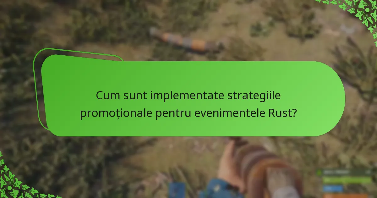 Cum sunt implementate strategiile promoționale pentru evenimentele Rust?