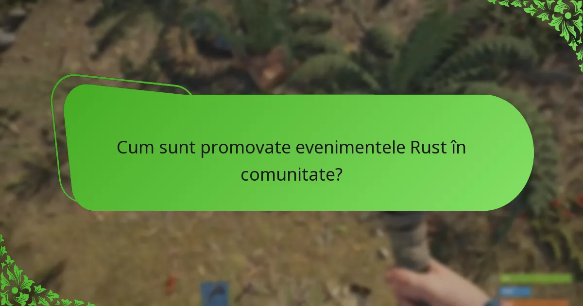 Cum sunt promovate evenimentele Rust în comunitate?