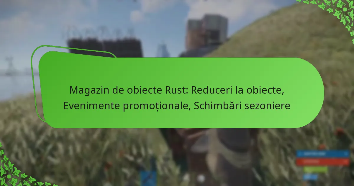 Magazin de obiecte Rust: Reduceri la obiecte, Evenimente promoționale, Schimbări sezoniere