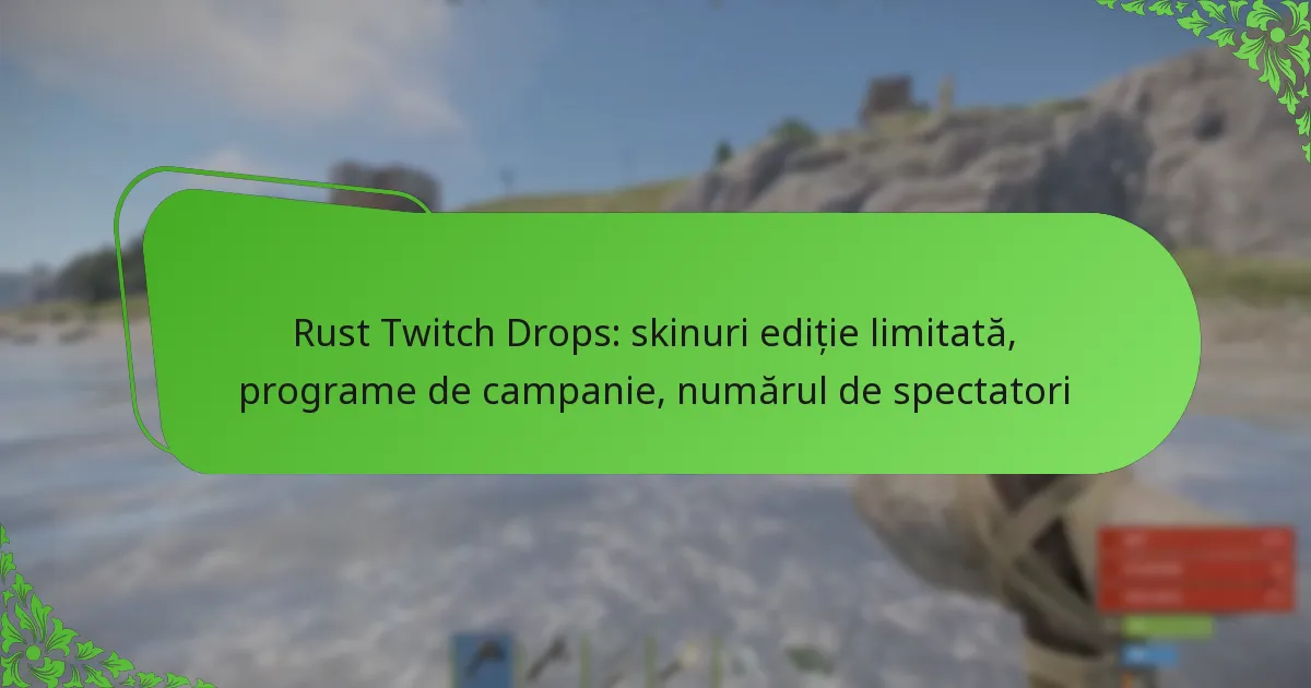 Rust Twitch Drops: skinuri ediție limitată, programe de campanie, numărul de spectatori